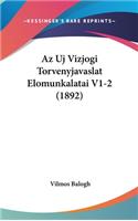 AZ Uj Vizjogi Torvenyjavaslat Elomunkalatai V1-2 (1892)