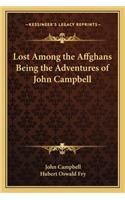 Lost Among the Affghans Being the Adventures of John Campbell
