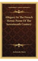 Allegory in the French Heroic Poem of the Seventeenth Century