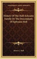 History Of The Holl-Schrantz Family Or The Descendants Of Ephraim Holl