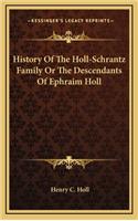 History Of The Holl-Schrantz Family Or The Descendants Of Ephraim Holl