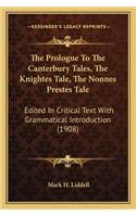 Prologue to the Canterbury Tales, the Knightes Tale, the Nonnes Prestes Tale