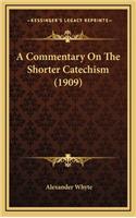 A Commentary on the Shorter Catechism (1909)