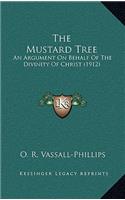 The Mustard Tree: An Argument on Behalf of the Divinity of Christ (1912)
