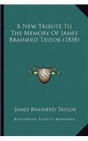 New Tribute to the Memory of James Brainerd Taylor (1838)