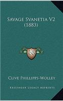Savage Svanetia V2 (1883)