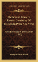 Second Primary Reader, Consisting Of Extracts In Prose And Verse: With Exercises In Enunciation (1860)