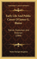 Early Life And Public Career Of James G. Blaine