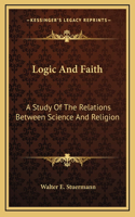 Logic And Faith: A Study Of The Relations Between Science And Religion
