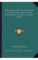 Memorial Of The Reunion Of The Descendants Of Governor Thomas Dudley (1892): (English)