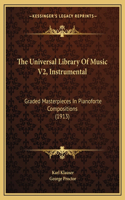 The Universal Library Of Music V2, Instrumental: Graded Masterpieces In Pianoforte Compositions (1913)(English)