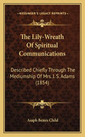 The Lily-Wreath Of Spiritual Communications