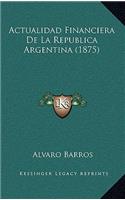 Actualidad Financiera De La Republica Argentina (1875)