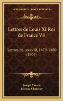 Lettres de Louis XI Roi de France V8