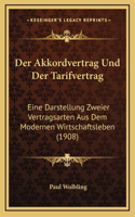 Der Akkordvertrag Und Der Tarifvertrag: Eine Darstellung Zweier Vertragsarten Aus Dem Modernen Wirtschaftsleben (1908)