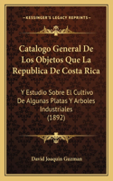 Catalogo General de Los Objetos Que La Republica de Costa Rica