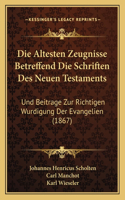 Die Altesten Zeugnisse Betreffend Die Schriften Des Neuen Testaments