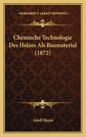 Chemische Technologie Des Holzes Als Baumaterial (1872)