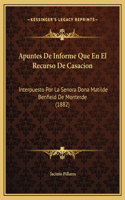 Apuntes De Informe Que En El Recurso De Casacion: Interpuesto Por La Senora Dona Matilde Benfield De Monterde (1882)