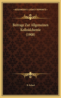 Beitrage Zur Allgemeinen Kolloidchemie (1908)