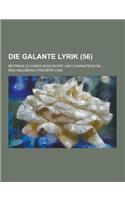 Die Galante Lyrik; Beitrage Zu Ihrer Geschichte Und Charakteristik ... (56): (German)