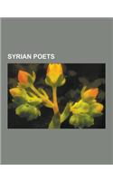 Syrian Poets: Abd Al-Rahman Al-Shaghouri, Abu Tammam, Adunis, Ahmad Ali Hasan, Al-Ma Arri, Badawi Al-Jabal, Colette Khoury, Francis