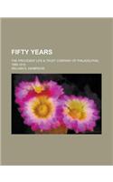 Fifty Years; The Provident Life & Trust Company of Philadelphia, 1865-1915