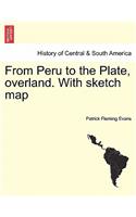 From Peru to the Plate, Overland. with Sketch Map