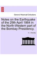 Notes on the Earthquake of the 29th April 1864 in the North-Western Part of the Bombay Presidency.