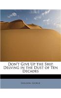 Don't Give Up the Ship. Delving in the Dust of Ten Decades