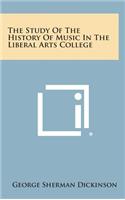 The Study of the History of Music in the Liberal Arts College