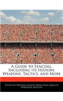 A Guide to Fencing, Including Its History, Weapons, Tactics, and More