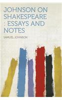 Johnson on Shakespeare: Essays and Notes: Essays and Notes