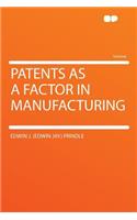 Patents as a Factor in Manufacturing