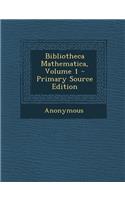 Bibliotheca Mathematica, Volume 1