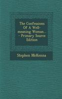 The Confessions of a Well-Meaning Woman... - Primary Source Edition