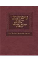 The Chronological Collection of the Kings of Denmark...