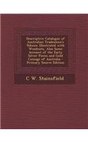 Descriptive Catalogue of Australian Tradesmen's Tokens: Illustrated with Woodcuts, Also Some Account of the Early Silver Pieces and Gold Coinage of Au