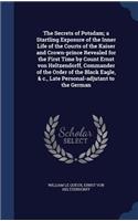 The Secrets of Potsdam; a Startling Exposure of the Inner Life of the Courts of the Kaiser and Crown-prince Revealed for the First Time by Count Ernst von Heltzendorff, Commander of the Order of the Black Eagle, & c., Late Personal-adjutant to the 