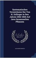 Systematisches Verzeichniss Der Von H. Zollinger in Den Jahren 1842-1844 Auf Java Gesammelten Pflanzen