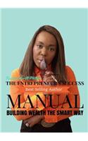 The Entrepreneur's Success Manual ' Building Wealth the Smart Way