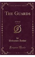 The Guards, Vol. 1 of 3: A Novel (Classic Reprint)(English)