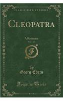 Cleopatra, Vol. 1 of 2: A Romance (Classic Reprint)