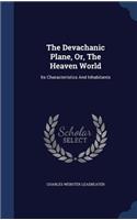 Devachanic Plane, Or, The Heaven World: Its Characteristics And Inhabitants