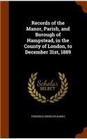 Records of the Manor, Parish, and Borough of Hampstead, in the County of London, to December 31st, 1889