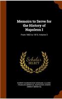 Memoirs to Serve for the History of Napoleon I