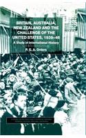 Britain, Australia, New Zealand and the Challenge of the United States, 1939-46