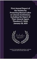 First Annual Report of the Society for Promoting Manual Labor in Literary Institutions, Including the Report of Their General Agent, Theodore D. Weld. January 28, 1833