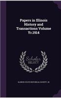 Papers in Illinois History and Transactions Volume Yr.1914