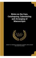 Notes on the Care, Cataloguing, Calendaring and Arranging of Manuscripts
